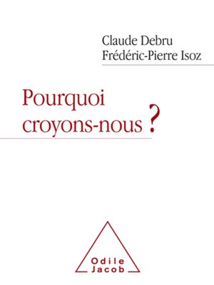cover image of Pourquoi croyons-nous ?